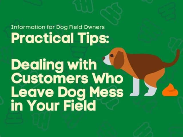 Practical Tips for Dealing with Customers Who Leave Dog Mess in Your Secure Dog Field